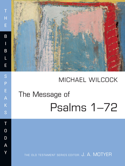 Title details for The Message of Psalms 1–72: Songs for the People of God by Michael Wilcock - Available